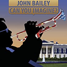 John Bailey Can You Imagine